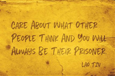 Care about what other people think and you will always be their prisoner - ancient Chinese philosopher Lao Tzu quote printed on grunge yellow paper clipart