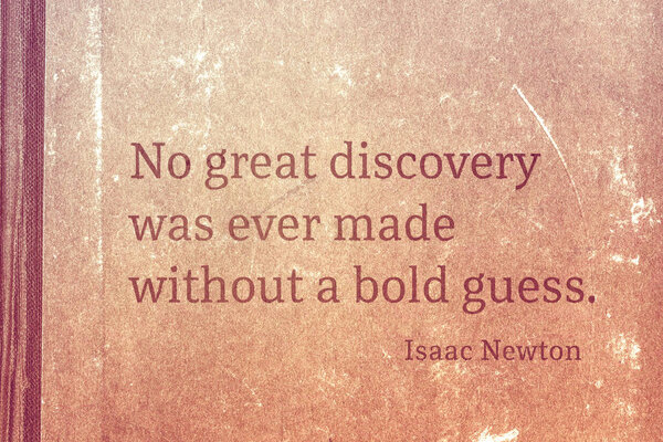 No great discovery was ever made without a bold guess - famous English physicist and mathematician Sir Isaac Newton quote printed on vintage cardboard