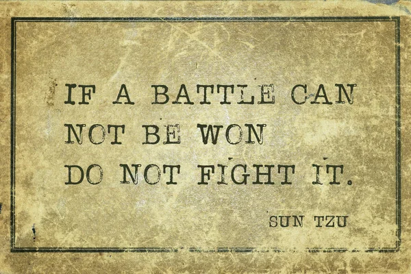 If a battle can not be won do not fight it - ancient Chinese strategist ond writer Sun Tzu quote printed on grunge vintage cardboard