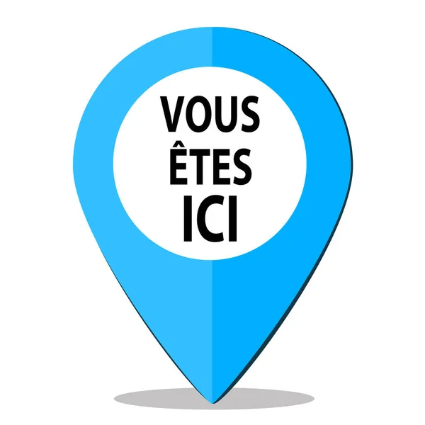 Jesteś Tutaj Tekst Francusku Niebieski Pin Nawigacyjny Lokalizacji — Zdjęcie stockowe