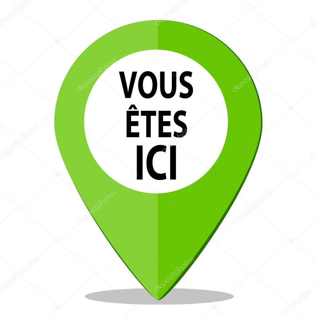 You are here. Text in french. Green Location navigation pin.