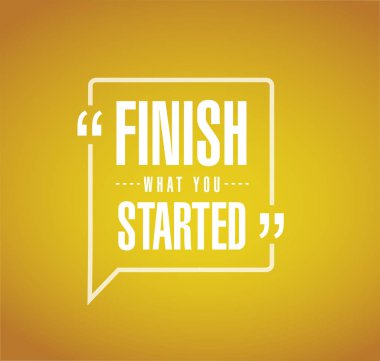 Başladığın işi bitir mesaj işareti. Vektör çizim. turuncu bir arka plan üzerinde izole