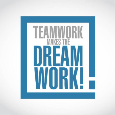 Teamwork makes the dream work exclamation box message  isolated over a white background clipart