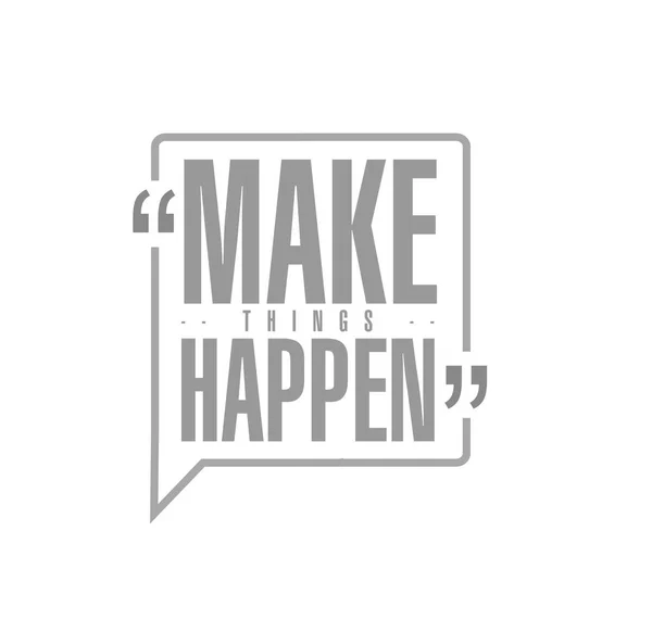 Make Things Happen Line Quote Message Concept Isolated White — Stock Photo, Image