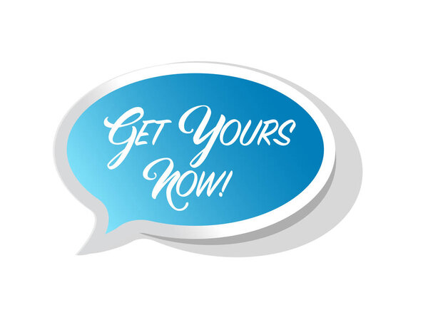 Get yours now bright message bubble isolated over a white background
