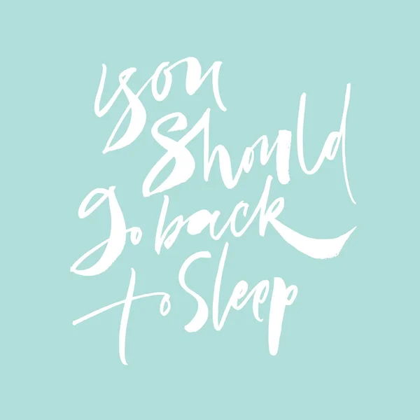 You should go back to sleep lettering — Stock Vector