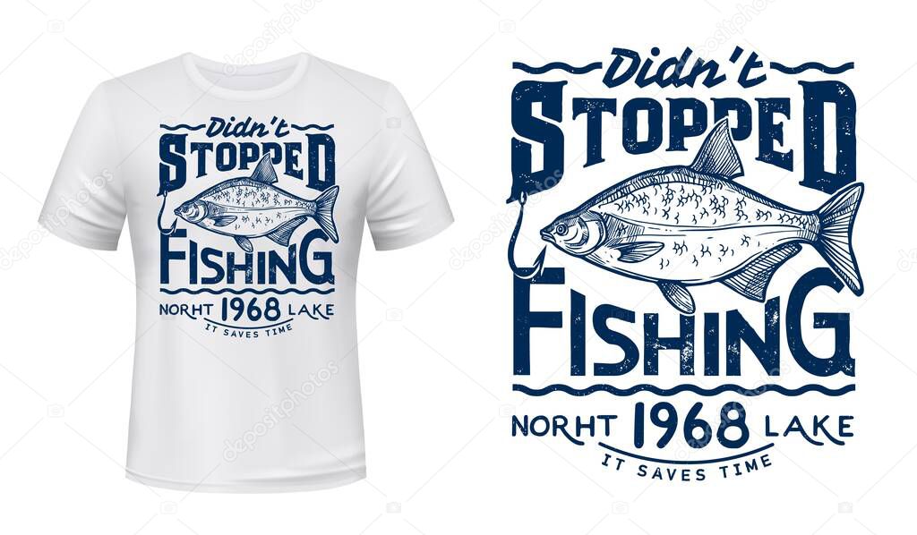 Lake fishing hobby t-shirt vector print with bream. Common bream and fishing hook, river or lake fish engraved illustration and grungy typography. Angler or fisher clothing custom design print