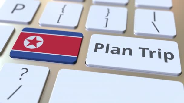 PLAN TRIP text and flag of North Korea on the computer keyboard, travel related 3D animation — Stock Video