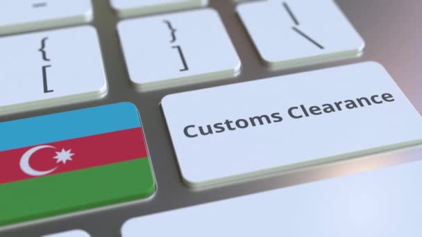 CUSTOMS CLEARANCE text and flag of Azerbaijan on the button on the computer keyboard. Импорт или экспорт концептуальной 3D анимации — стоковое видео