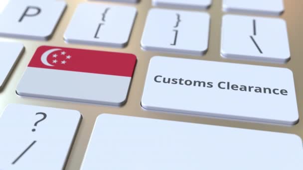 Customs Clearance text and flag of Singapore на клавіатурі комп'ютера. Імпорт або експорт пов'язані концептуальні 3d анімації — стокове відео