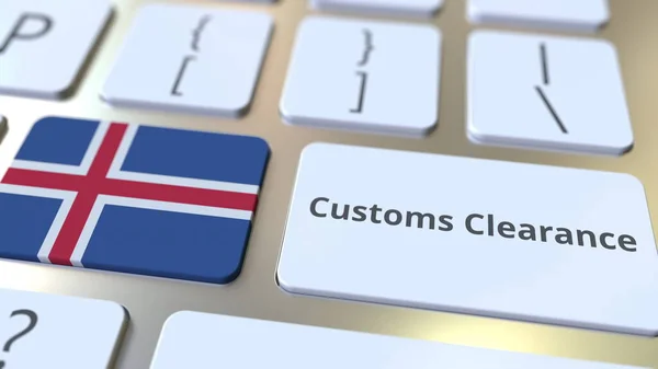 CUSTOMS CLEARANCE текст и флаг Исландии на кнопках на клавиатуре компьютера. Импорт или экспорт концептуального 3D рендеринга — стоковое фото