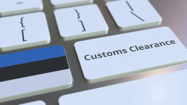 CUSTOMS CLEARANCE текст и флаг Эстонии на кнопках на клавиатуре компьютера. Импорт или экспорт концептуального 3D рендеринга — стоковое фото