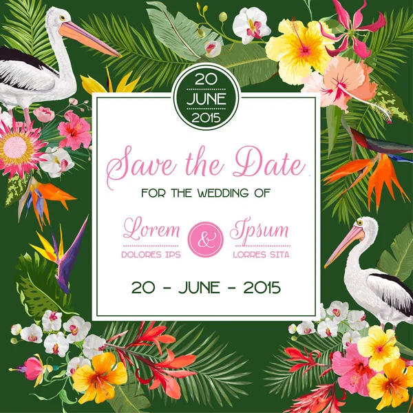 Save the Date Card with Exotic Flowers and Birds. Floral Wedding Invitation Template with Pelicans. Tropical Postcard. Vector illustration — Stock Vector