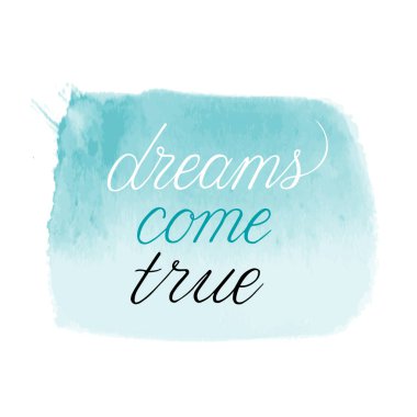 Dreams come true yazı. çizilen hat sloganı suluboya mavi splash üzerinde el