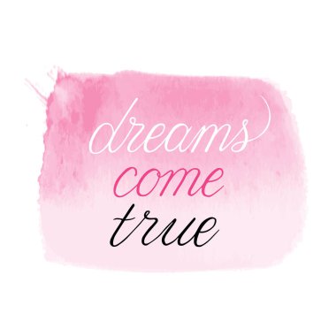 Dreams come true yazı. çizilen hat sloganı suluboya pembe sıçrama üzerinde el