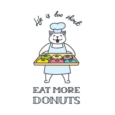 Hayat çok kısadır - daha fazla donut yemek! Tatlı çörek ile şirin baker kedi. Vektör çizim 8 Eps.