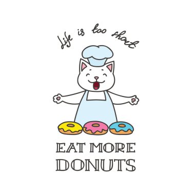Hayat çok kısadır - daha fazla donut yemek. Beyaz arka plan üzerinde izole tatlı çörek ile şirin baker kedi Illustration. 8 Eps vektör.