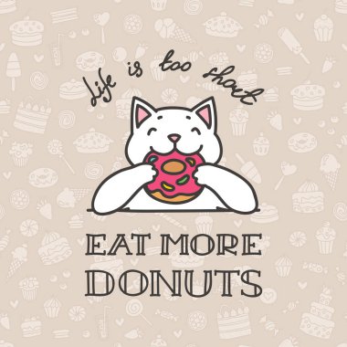 Hayat çok kısadır - daha fazla donut yemek. Tatlılar özgeçmişlerine lezzetli donut yemek mutlu beyaz kedi Illustration. 8 Eps vektör.