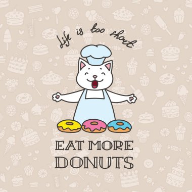 Hayat çok kısadır - daha fazla donut yemek. Arka planda tatlılar tatlı çörek ile şirin baker kedi Illustration. 8 Eps vektör.