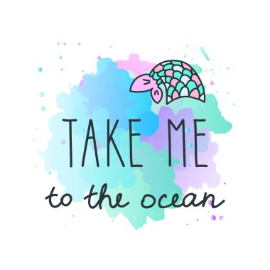 Beni okyanusa götür. Suluboya arka planda deniz kızı kuyruğuyla süslenmiş el yapımı harfler. Vektör 10 EPS