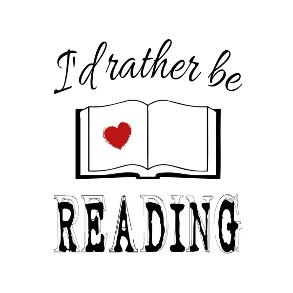 I\'d rather be reading text design illustration with book and red heart shape decoration for bookworms on white background