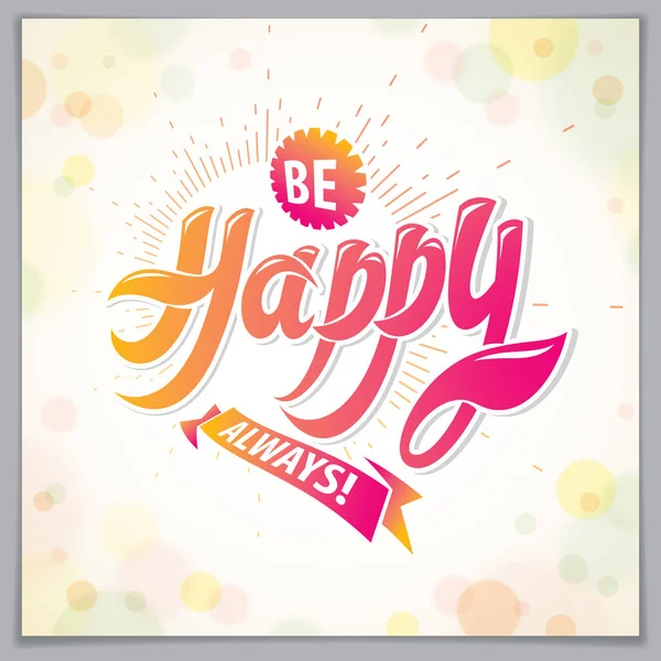 Ser Feliz Tarjeta Felicitación Alegre Brillante Vector Incluye Hermosa Composición — Vector de stock