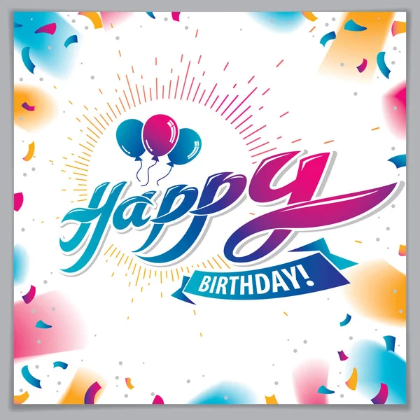 Happy Birthday Vector Greeting Card Beautiful Lettering Balloons Composition Placed — Stock Vector