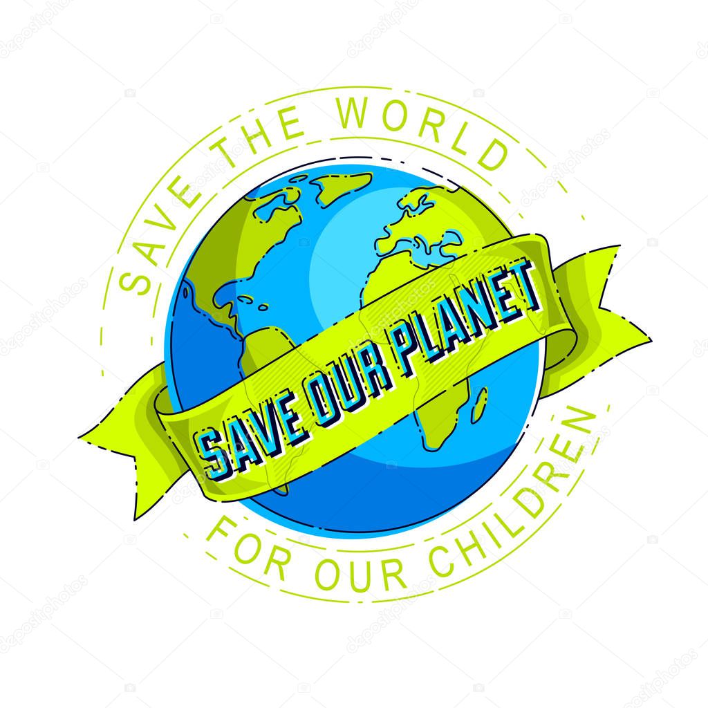 Save earth, protect our planet, eco ecology, climate changes