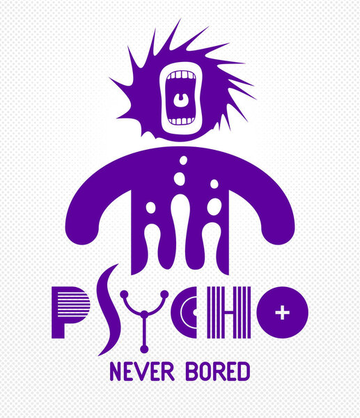 Psycho never bored funny vector cartoon logo or poster with weir