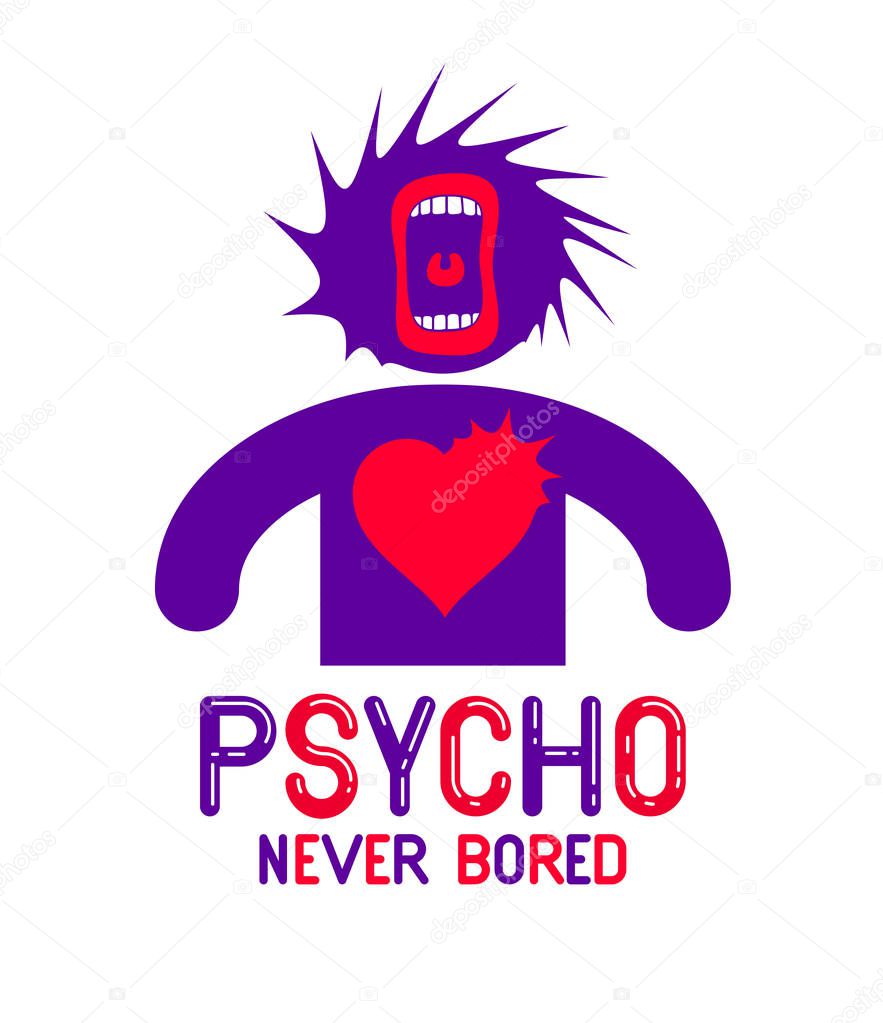 Psycho never bored funny vector cartoon logo or poster with weird expression man icon and screaming mouth, t shirt print or social media picture.