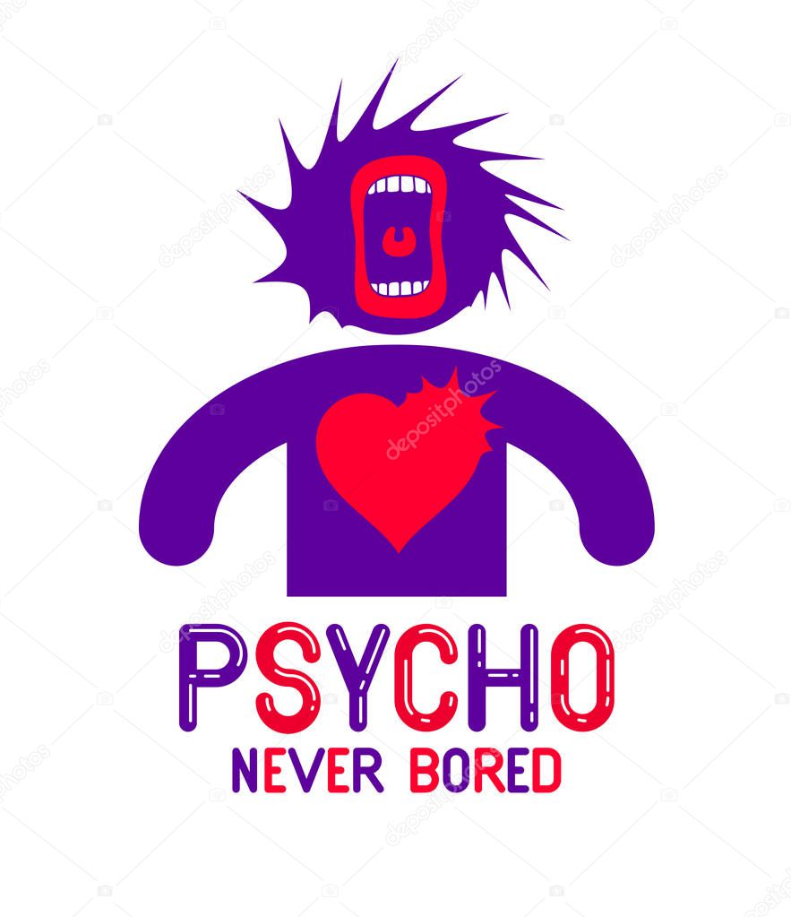 Psycho never bored funny vector cartoon logo or poster with weir