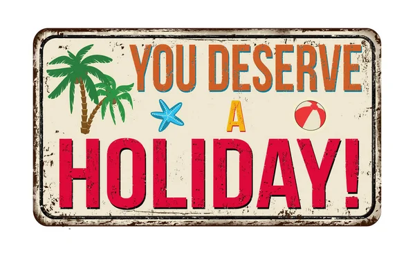 You Deserve Holiday Vintage Rusty Metal Sign White Background Vector — Stock Vector