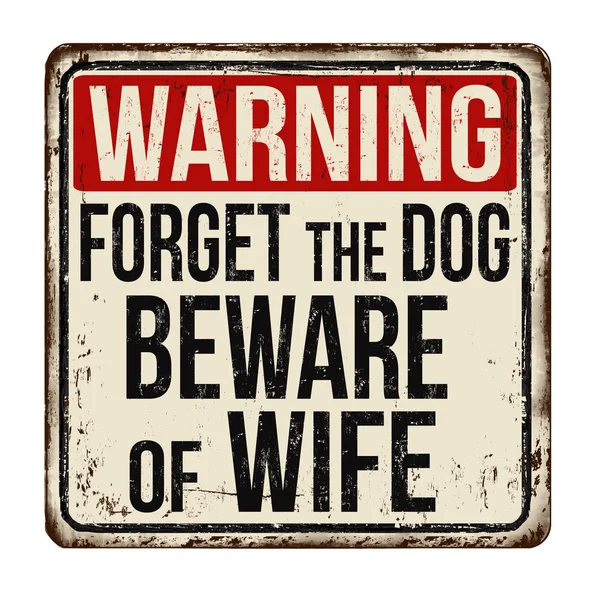 Forget Dog Beware Wife Vintage Rusty Metal Sign White Background — Stock Vector