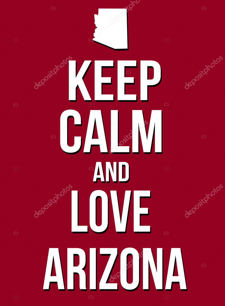 Keep calm and love Arizona poster, vector illustration