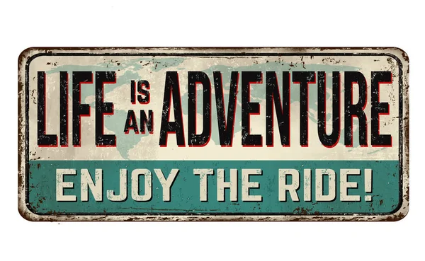 Life is an adventure. Enjoy the ride vintage rusty metal sign — Stock Vector