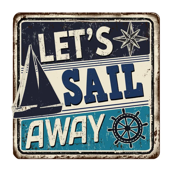 Let's sail away vintage rusty metal sign — Stock Vector