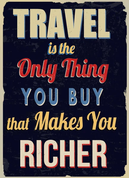 Cestování je jediná věc, kterou si koupíte, že bohatší — Stockový vektor