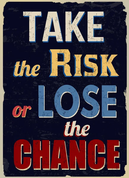 Take the risk or lose the chance vintage grunge poster — Stock Vector