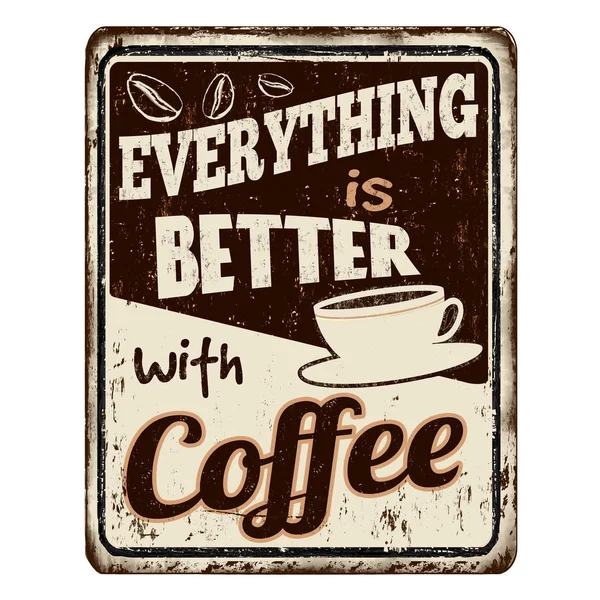 Everything is better with coffee vintage rusty metal sign — Stock Vector