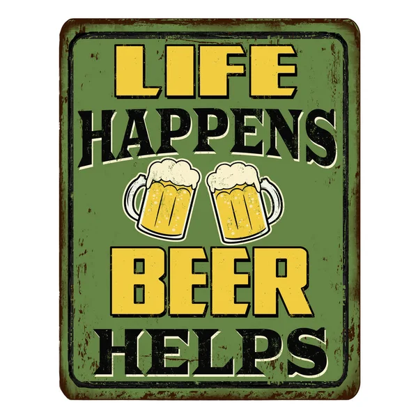 Life Happens Beer Hepls Vintage Rostiges Metallschild Auf Weißem Hintergrund — Stockvektor