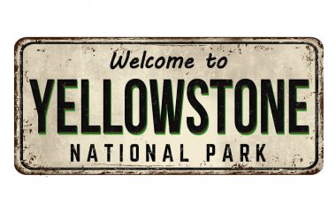 Welcome to Yellowstone vintage rusty metal sign on a white background, vector illustration clipart