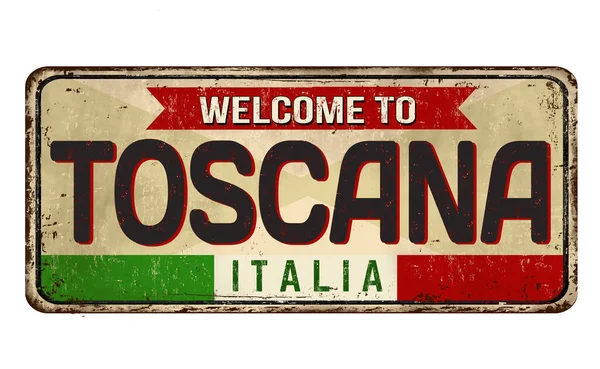 Welcome Toscana Vintage Rusty Metal Sign White Background Vector Illustration — Stock Vector
