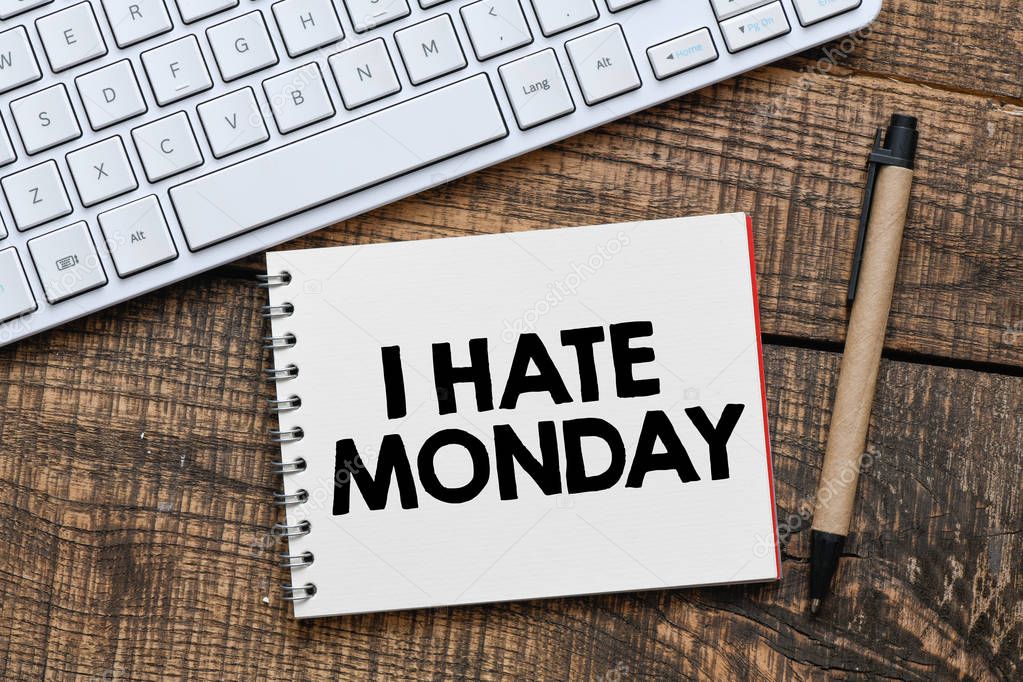 notepad with text I hate Monday 