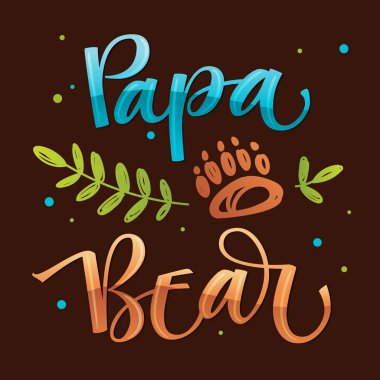 Papa Bear - Bear Family vector colorful calligraphy with simple hand drawn bear foot and leafes decor on a dark background vector Papa Bear - Bear Family vector colorful calligraphy with simple hand drawn bear foot and leafes decor on a dark background vector