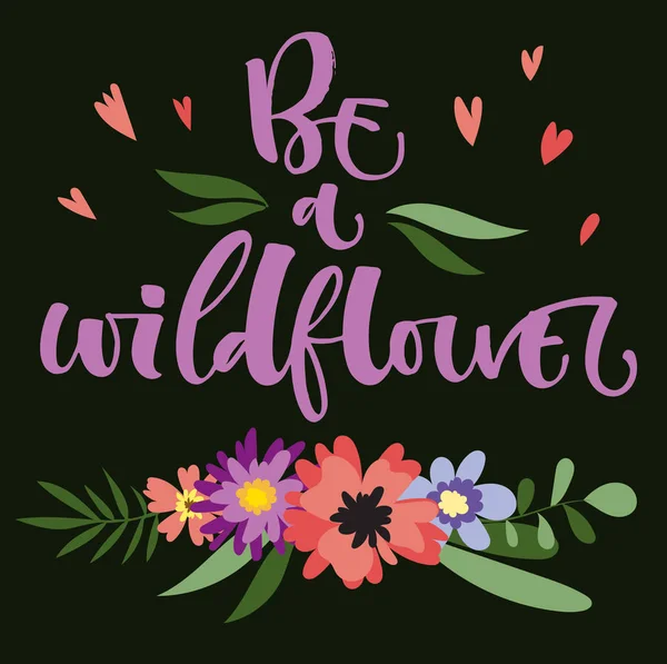 Be A Wildflower Hand Drawn Modern Calligraphy Motivation Quote In Simple Bloom Colorful Flowers And Leafs Bouquet On Dark Green Background Stock Images Page Everypixel be a wildflower hand drawn modern