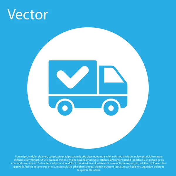 Camión de entrega azul con icono de marca de verificación aislado sobre fondo azul. Botón círculo blanco. Ilustración vectorial — Vector de stock