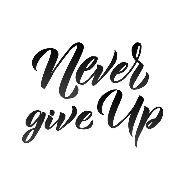 Never Give Up hand drawn vector lettering. Isolated on white background — Stock Vector