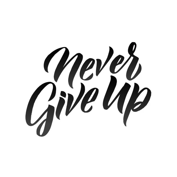 Never Give Up hand drawn vector lettering. Isolated on white background. — Stock Vector