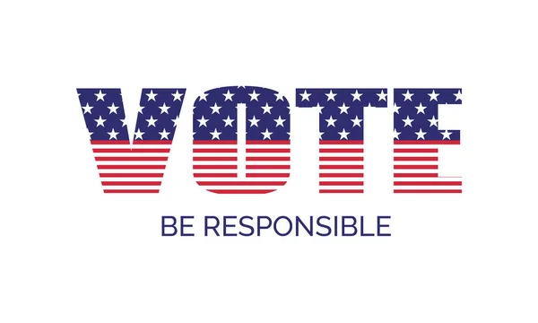 Voter. Sois responsable. Modèle de bannière vectorielle pour l'élection présidentielle américaine. Drapeau USA — Image vectorielle