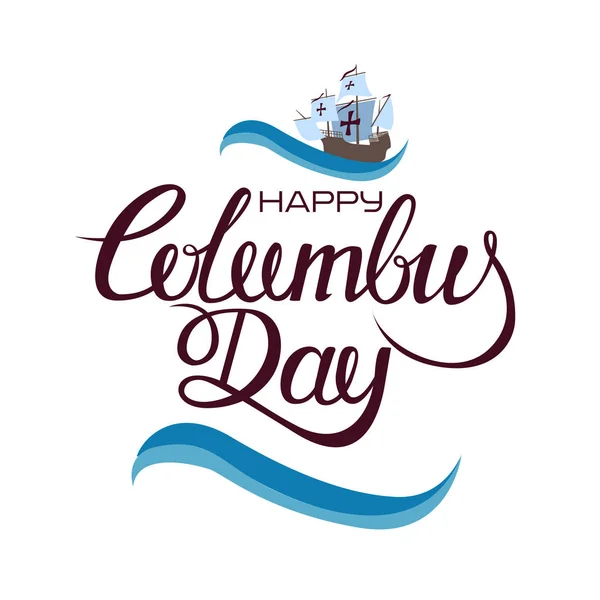 Happy Columbus Day. De kalligrafie van de trend. Vectorillustratie op witte achtergrond. Geweldige vakantie cadeaubon. — Stockvector